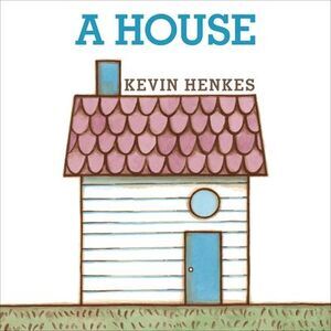 A House -- Kevin Henkes